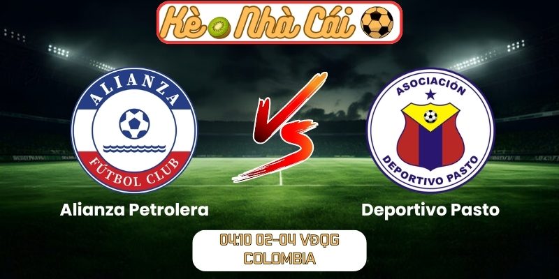 Soi kèo trận đấu Alianza Petrolera vs Deportivo Pasto (04:10 02-04, VĐQG Colombia) 1 Alianza Petrolera vs Deportivo Pasto