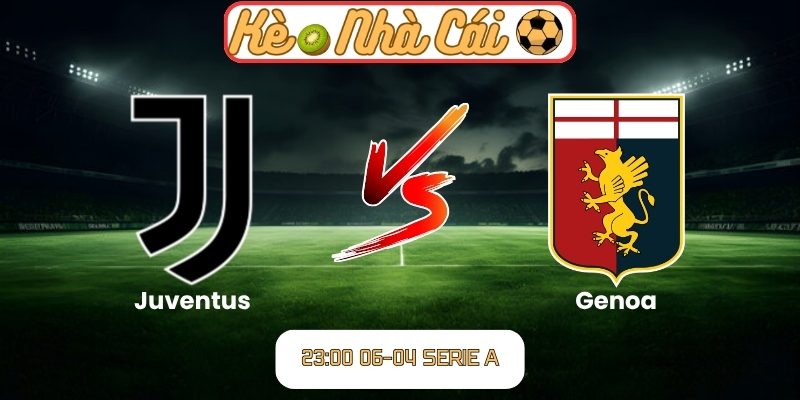 Soi kèo trận đấu Juventus vs Genoa (23:00 06-04, Serie A) 1 Juventus vs Genoa
