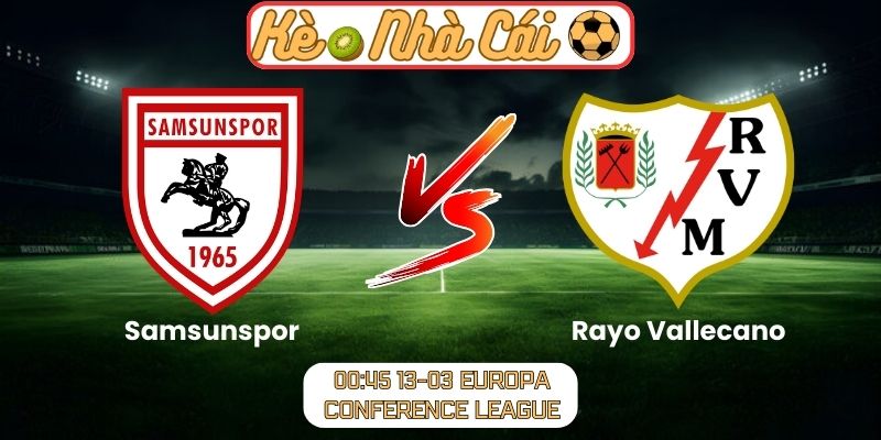 Soi kèo trận đấu Samsunspor vs Rayo Vallecano (00:45 13-03, Europa Conference League)