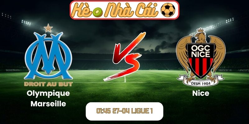 Soi kèo trận đấu Olympique Marseille vs Nice (01:45 27-04, Ligue 1) 1 Olympique Marseille vs Nice