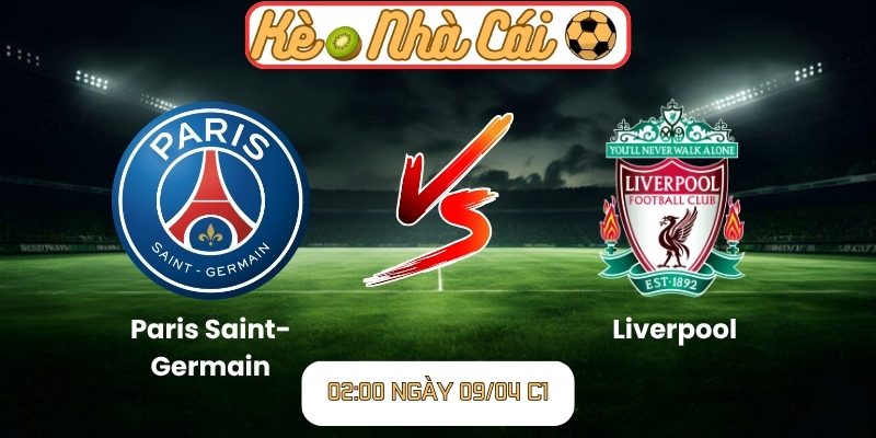 Soi kèo trận đấu Paris Saint-Germain vs Liverpool (02:00 09-04, C1) 1 Paris Saint-Germain vs Liverpool
